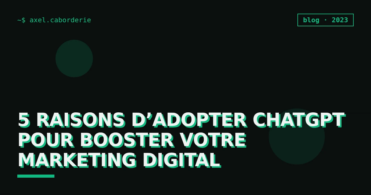 5 Raisons d’adopter CHATGPT pour booster votre marketing digital