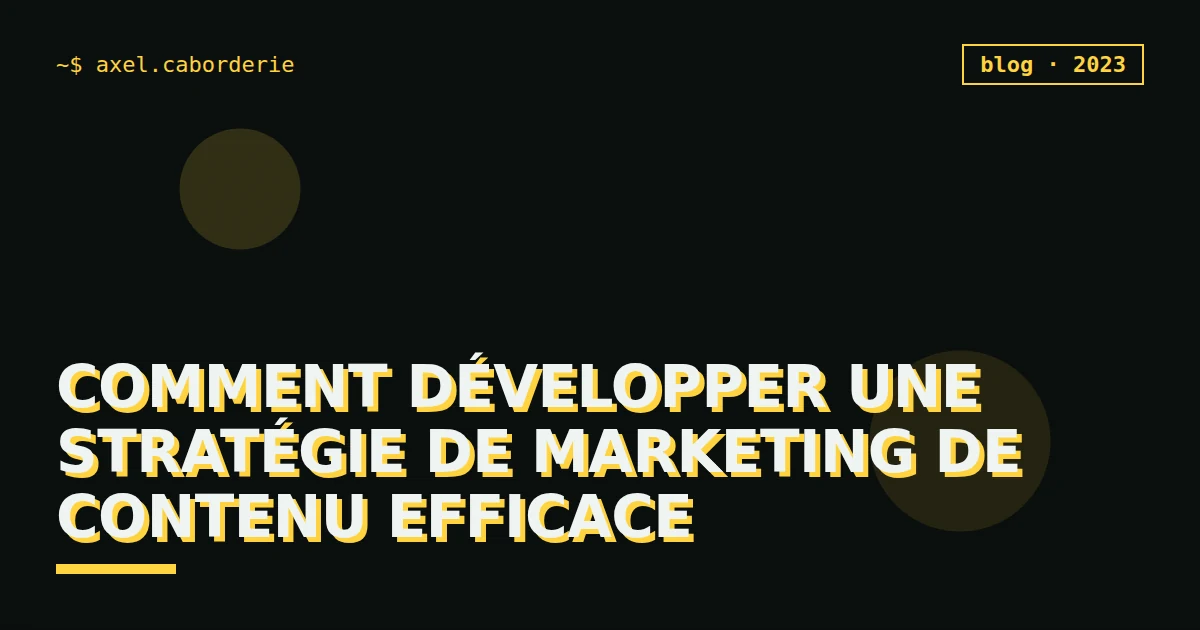 Comment développer une stratégie de marketing de contenu efficace