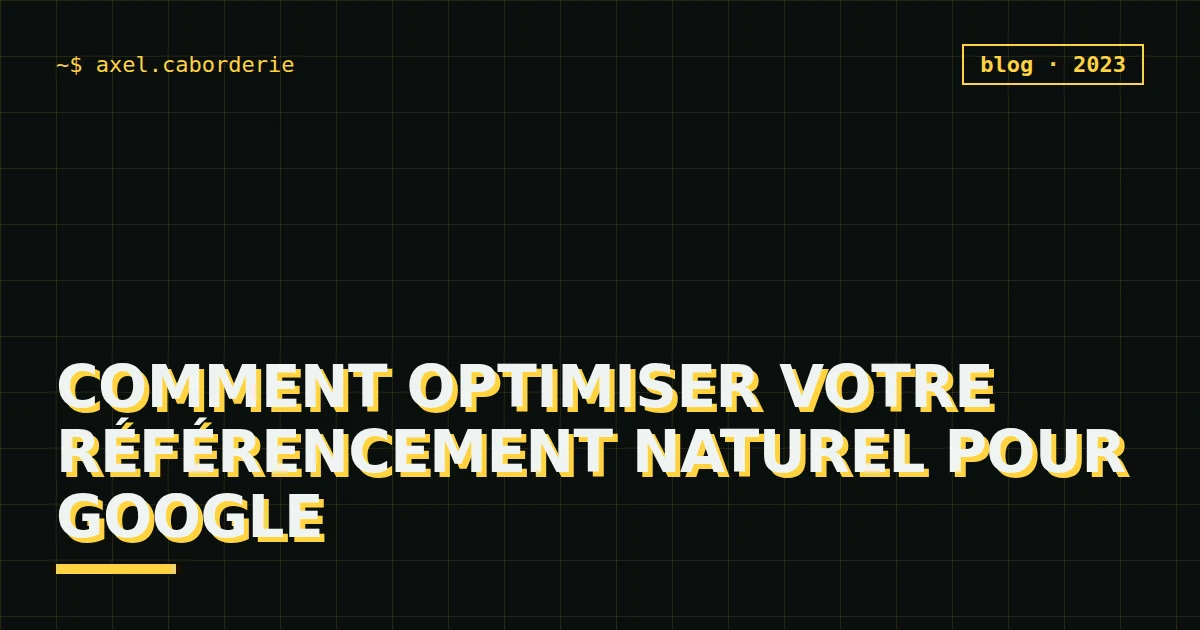 Comment optimiser votre référencement naturel pour Google