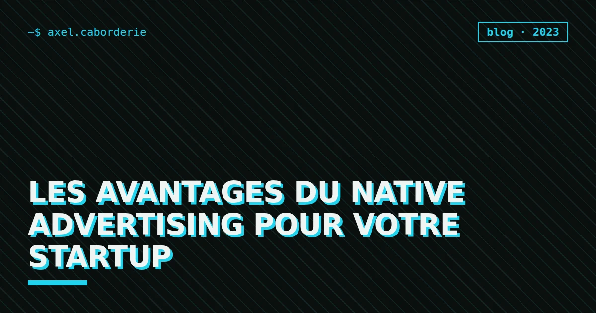 Les avantages du native advertising pour votre startup