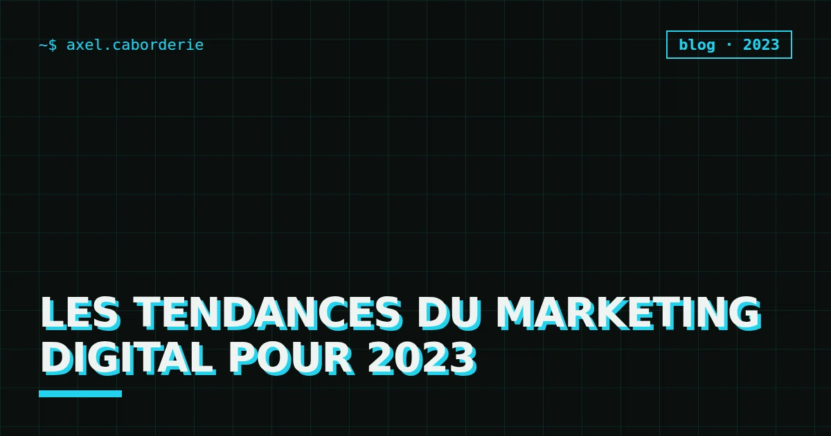 Les tendances du marketing digital pour 2023