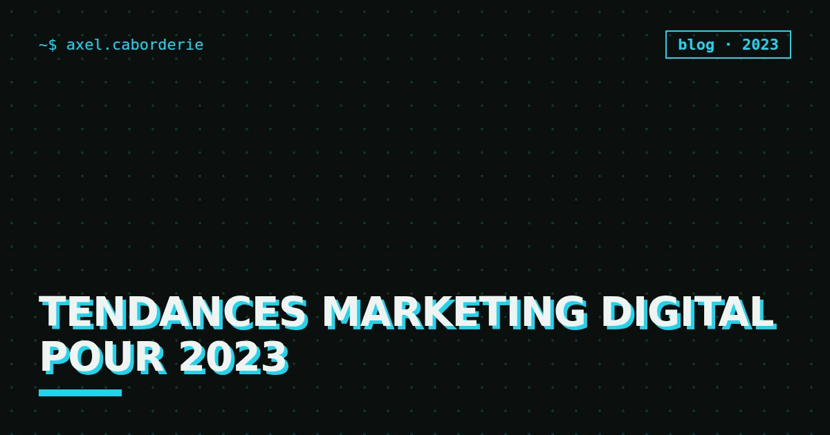 Tendances marketing digital pour 2023